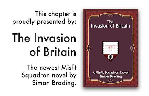 A graphic containing the words « This chapter is proudly presented by: ¶ The Invasion of Britain ¶ The newest Misfit Squadron novel by Simon Brading. » Right next to these is an image of the book's cover.